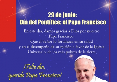 29 de junio:  Día del Pontífice: el Papa Francisco