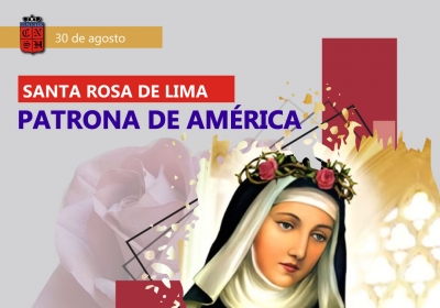 30 DE AGOSTO SANTA ROSA DE LIMA – PATRONA DE AMÉRICA